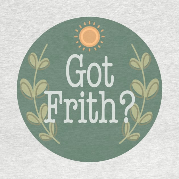 Got Frith? (Green) by Spiritsunflower
